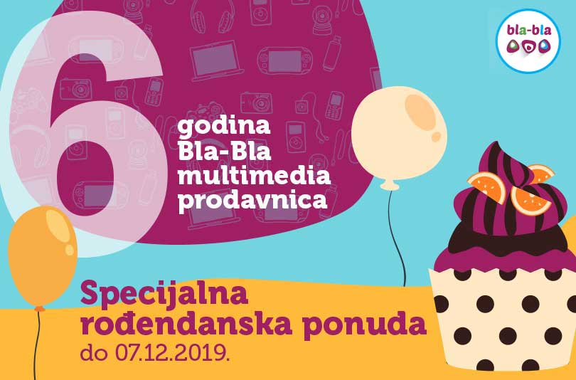 Bla-Bla multimedia prodavnice proslavljaju 6.rođendan